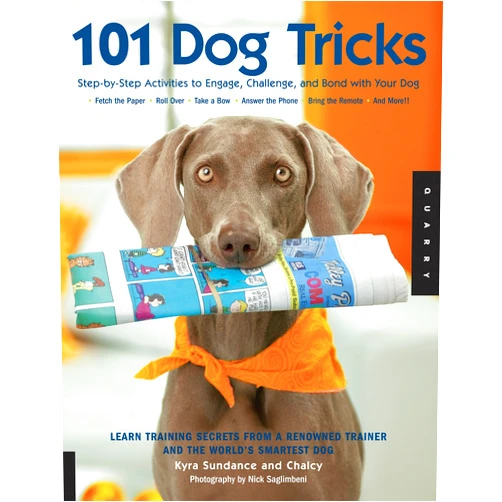 By Kyra Sundance (Author), Chalcy (Author) 101 Dog Tricks: Step by Step Activities to Engage, Challenge, and Bond with Your Dog (Volume 1) (Dog Tricks and Training, 1)