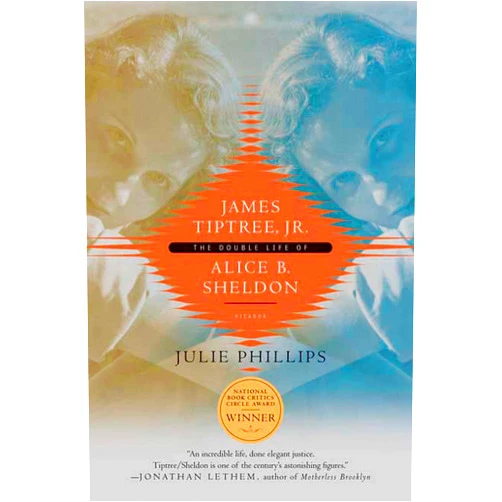 By Julie Phillips (Author) James Tiptree, Jr.: The Double Life of Alice B. Sheldon