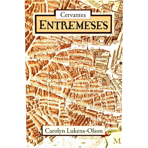 Miguel De Cervantes Saavedra,Carolyn Lukens-Olson Cervantes' Entremeses (European Masterpieces, Cervantes & Co. Spanish Classics)