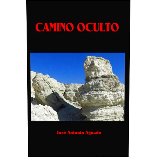 Spanish Edition by Jose Antonio Aguado (Author) CAMINO OCULTO (Spanish Edition)