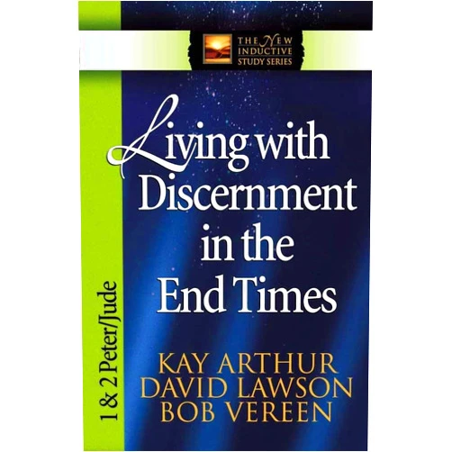 Kay Arthur,David Lawson,Bob Vereen Living with Discernment in the End Times: 1 & 2 Peter and Jude (The New Inductive Study Series)