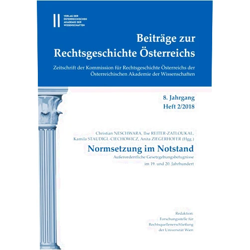 German Edition by Ilse Reiter-Zatloukal (Author), Kamila Staudigl-Chiechowicz (Author), Anita Ziegerhofer (Author), Christian Neschwarara (Editor) & 1 more Beitrage Zur Rechtsgeschichte Osterreichs 8. Jahrgang Band 2./2018: Normsetzung Im Notstand. Ausserordentliche Gesetzungsbefugnisse Im 19. Und 20. Jahrhundert (German Edition)