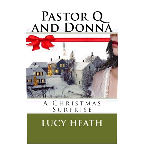 Lucy O. Heath Pastor Q and Donna: A Christmas Surprise