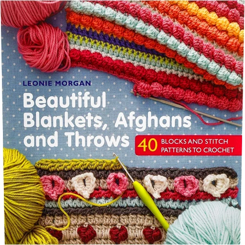 Leonie Morgan Beautiful Blankets, Afghans and Throws: 40 blocks & stitch patterns to crochet