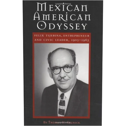 By Thomas H. Kreneck (Author) Mexican American Odyssey: Felix Tijerina, Entrepreneur and Civic Leader 1905-1965