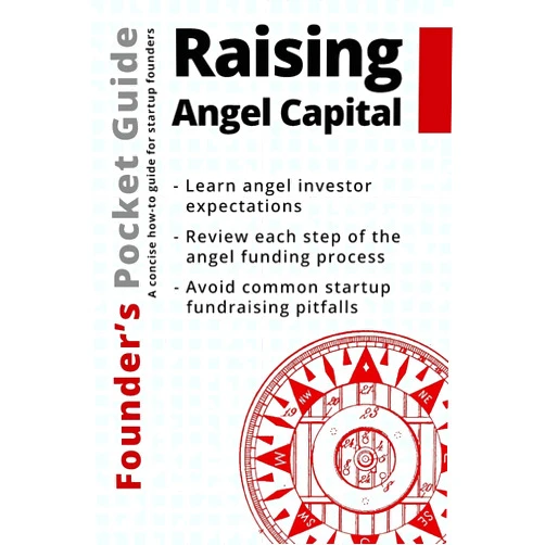 Stephen R. Poland Founder’s Pocket Guide: Raising Angel Capital