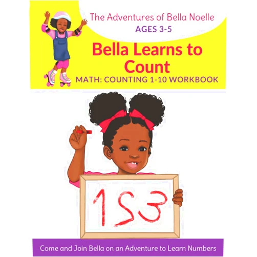 Bella Noelle Jordan,LaTishia L Jordan,Jessica McLaughlin Bella Learns to Count: Counting 1-10 (The Adventures of Bella Noelle Workbook Series)