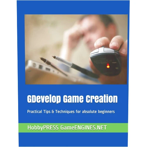 HobbyPRESS GameENGINES.NET,Mr Chak Tin Yu GDevelop Game Creation: Practical Tips & Techniques for absolute beginners (GameENGINES Game Creation Series)