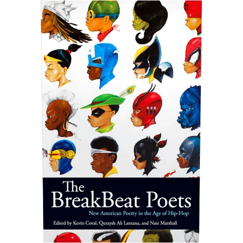 Kevin Coval,Quraysh Ali Lansana,Nate Marshall The BreakBeat Poets: New American Poetry in the Age of Hip-Hop