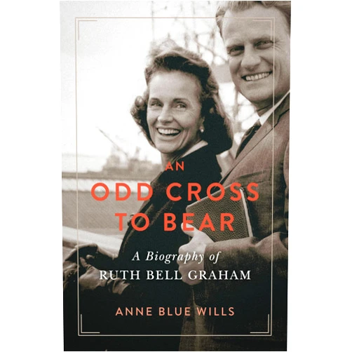 Anne Blue Wills An Odd Cross to Bear: A Biography of Ruth Bell Graham (Library of Religious Biography (LRB))