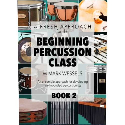 By Mark Wessels (Author) A Fresh Approach for the Beginning Percussion Class - Book 2