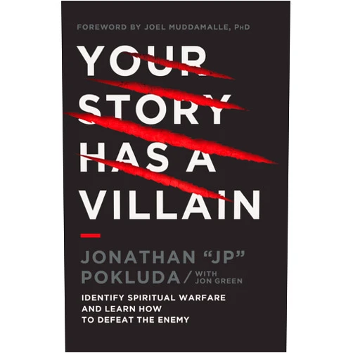 Jonathan Pokluda,Joel Muddamalle Your Story Has a Villain: Identify Spiritual Warfare and Learn How to Defeat the Enemy