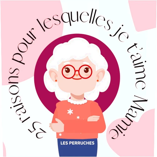 Les Perruches 25 raisons pour lesquelles Je T’aime Mamie : carnet personnalisable à remplir et offrir: idée cadeau pour la fête des grands-mères ou anniversaire (Idées Cadeau Grand-Mere) (French Edition)