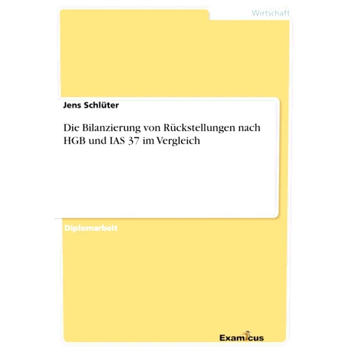 Jens Schlüter Die Bilanzierung von Rückstellungen nach HGB und IAS 37 im Vergleich (German Edition)