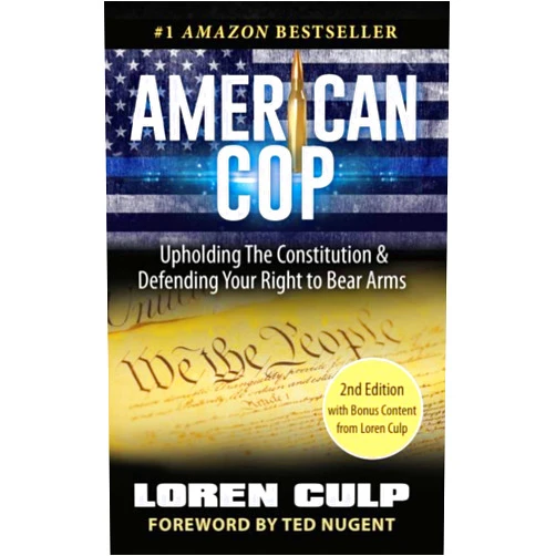 By Loren Culp (Author), Ted Nugent (Foreword) Format: Kindle Edition American Cop: Upholding the Constitution and Defending Your Right to Bear Arms