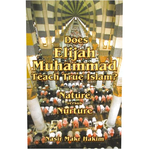By Nasir Hakim (Author) Format: Kindle Edition Does Elijah Muhammad Teach True Islam - Nature Versus Nurture