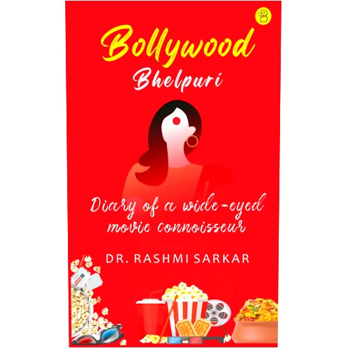 Dr. Rashmi Sarkar Bollywood Bhelpuri - Diary of a wide eyed movie connoisseur