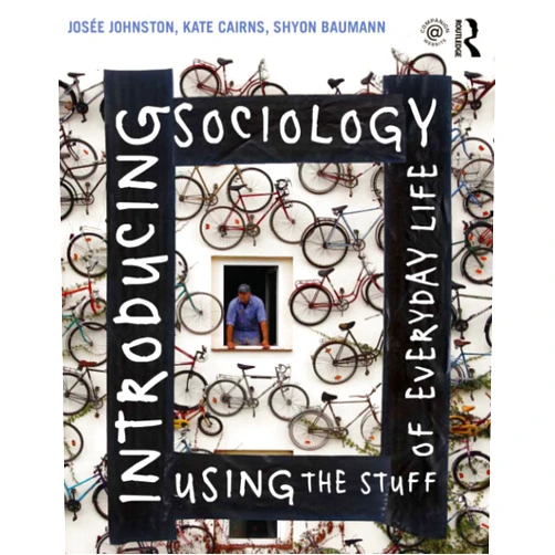 By Josee Johnston (Author), Kate Cairns (Author), Shyon Baumann (Author) & 0 more Introducing Sociology Using the Stuff of Everyday Life