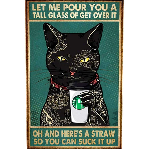 Pozino Vintage Tin Sign Bathroom Cat Metal Poster Black Cat Let Me Pour You A Tall Glass of Get Over It Metal Poster Funny Cat Metal Poster Cat Drinking Coffee Print Cat Lover Gift