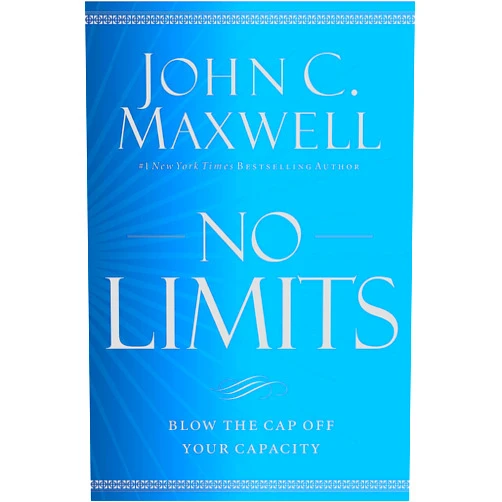 John C. Maxwell No Limits: Blow the CAP Off Your Capacity