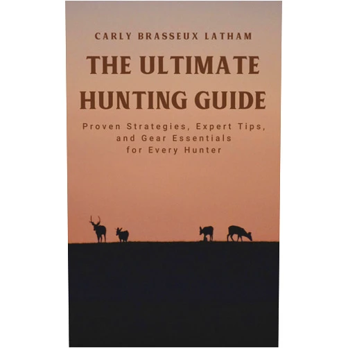 By Carly Christopher Brasseux (Author) Format: Kindle Edition The Ultimate Hunting Guide: Proven Strategies, Expert Tips, and Gear Essentials for Every Hunter