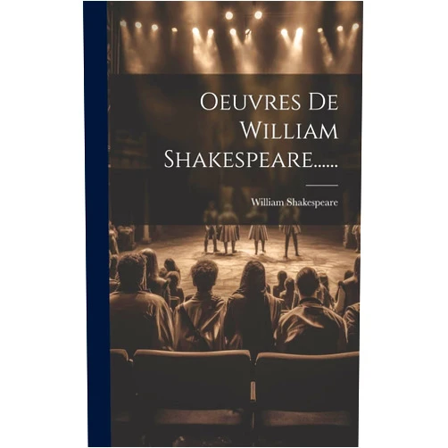 William Shakespeare Oeuvres De William Shakespeare...... (French Edition)