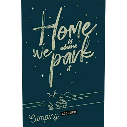 German Edition by Wohnwagen Planer & Log (Author) Home is where we park it I Camping Logbuch: Wohnmobil Reisetagebuch als Geschenk für Camper mit Caravan & Zelt zum ausfüllen & selbst gestalten I ... I Stellplatz Info I Spruch (German Edition)