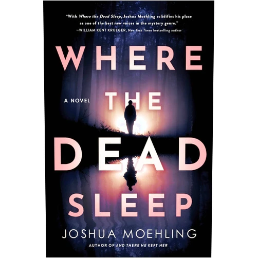 Joshua Moehling Where the Dead Sleep: A Novel (Ben Packard, 2)