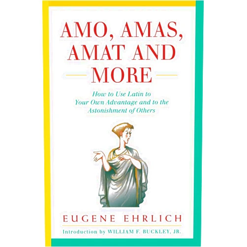 Eugene H. Ehrlich,William F. Buckley Jr. Amo, Amas, Amat and More (Hudson Group Books)