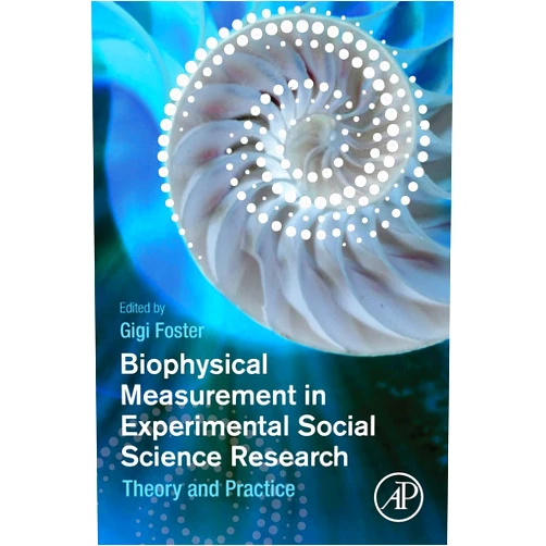 Gigi Foster Biophysical Measurement in Experimental Social Science Research: Theory and Practice