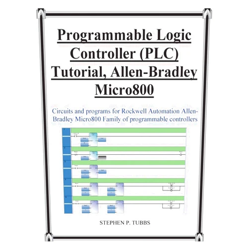 Stephen Philip Tubbs Progammable Logic Controller (Plc) Tutorial Allen-Bradley Micro800