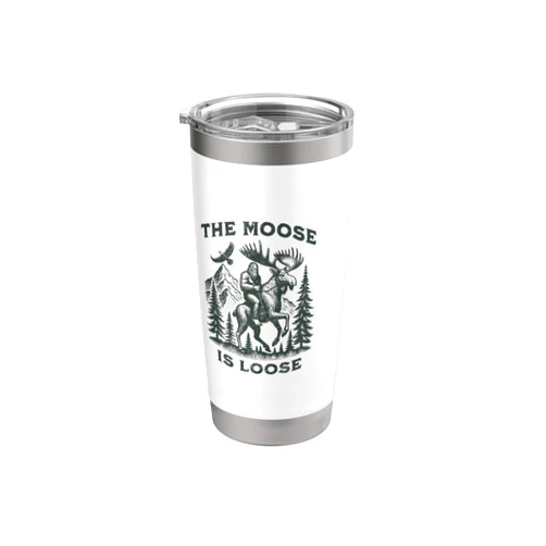 The Moose Is Loose Outdoor Adventure The Moose Is Loose Canada Alaska Funny Sasquatch Cup Stainless Steel Insulated Tumbler