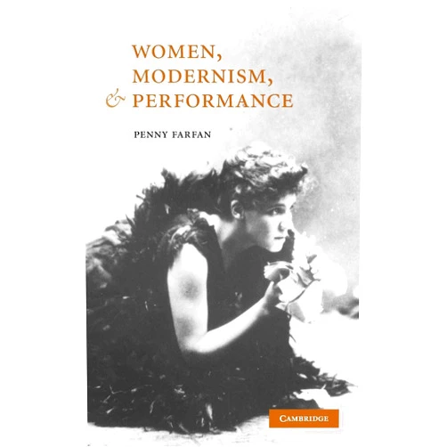 By Penny Farfan (Author) Women, Modernism, and Performance