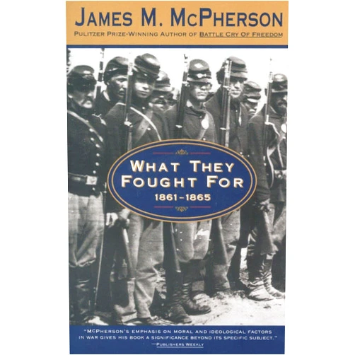 By James M. McPherson (Author) What They Fought For 1861-1865 (Walter Lynwood Fleming Lectures in Southern History, Louisia)