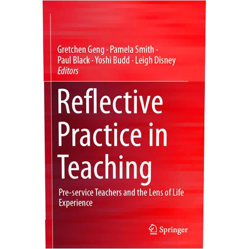 By Gretchen Geng (Editor), Pamela Smith (Editor), Paul Black (Editor), Yoshi Budd (Editor), Leigh Disney (Editor) & 2 more Reflective Practice in Teaching: Pre-service Teachers and the Lens of Life Experience