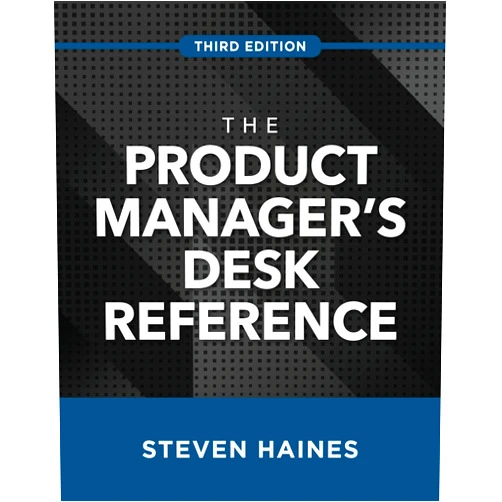 By Steven Haines (Author) The Product Manager's Desk Reference, Third Edition
