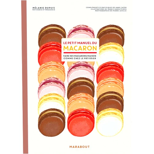 Mélanie Dupuis,Yanis Varoutsikos Le petit manuel du macaron