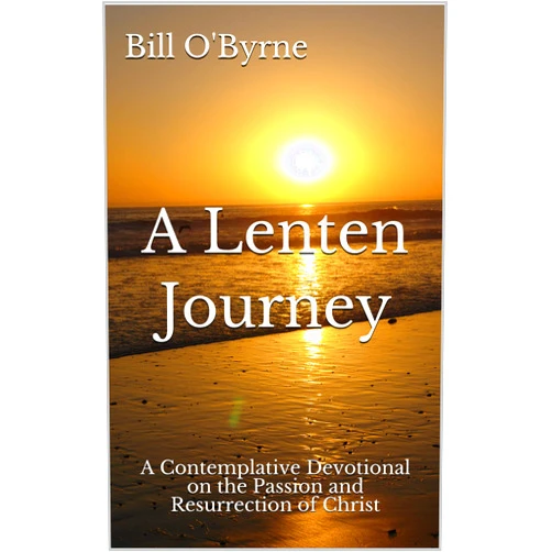 By Bill O'Byrne (Author) Format: Kindle Edition A Lenten Journey: A Contemplative Devotional on the Passion and Resurrection of Christ