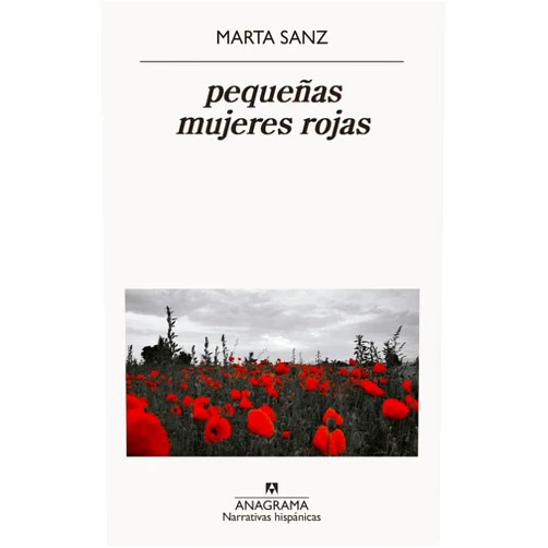 Spanish Edition by Marta Sanz (Author) pequeñas mujeres rojas (Narrativas Hispanicas, 642) (Spanish Edition)