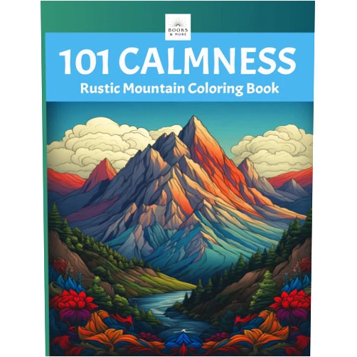 Aylen A Montenegro,Books & More Publishing 101 CALMNESS: Adult Coloring Book, Relaxing Book to Calm your Mind and Stress Relief, Beautiful Mountain Designs