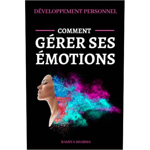 French Edition by Ramiya Sharma (Author), Éditions FreeMind (Editor) DÉVELOPPEMENT PERSONNEL - Comment gérer ses émotions: Comment garder son calme, gérer le stress et se débarrasser des pensées négatives grâce à des ... et efficaces (Vie positive) (French Edition)