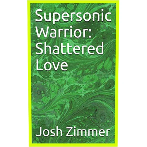 By Josh Zimmer (Author) Supersonic Warrior: Shattered Love (Great Power)