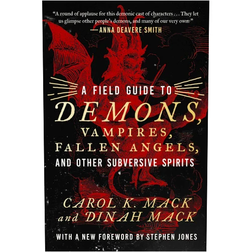 Carol K. Mack,Dinah Mack,Stephen Jones A Field Guide to Demons, Vampires, Fallen Angels Other Subversive Spirits