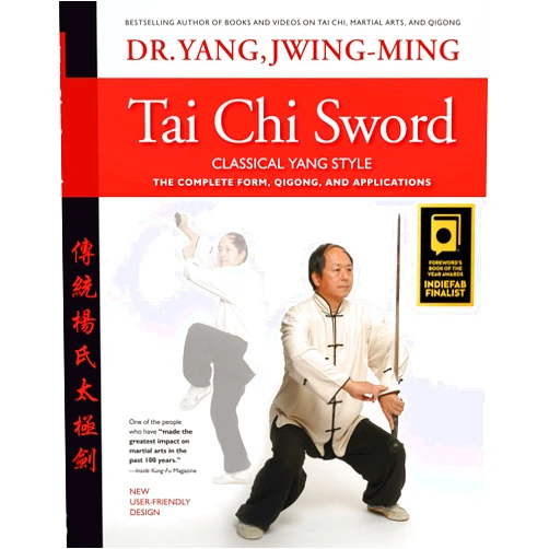 Dr. Jwing-Ming Yang Ph.D. Tai Chi Sword Classical Yang Style: The Complete Form, Qigong, and Applications