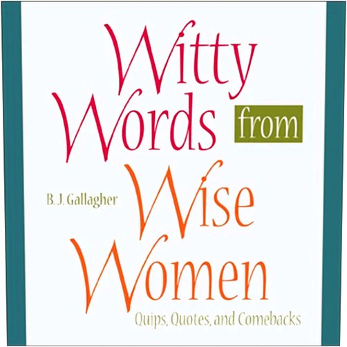 B.J. Gallagher Witty Words From Wise Women