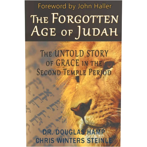 Douglas Hamp,C. W. Steinle,John Haller The Forgotten Age of Judah: The Untold Story of Grace in the Second Temple Period