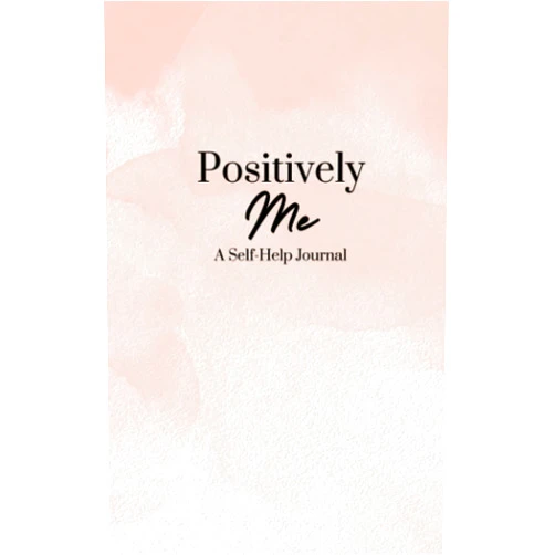 By Ashley Rivera (Author) Positively Me: A Self-Care Journal