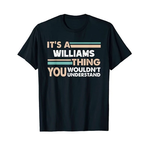 Custom Williams Family Name Designz It's A Williams Thing You Wouldn't Understand Family Name T-Shirt