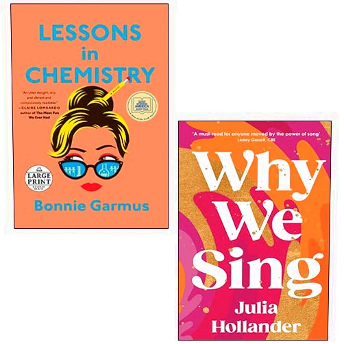 Bonnie Garmus,Julia Hollander Lessons in Chemistry By Bonnie Garmus, Why We Sing [Hardcover] By Julia Hollander 2 Books Collection Set