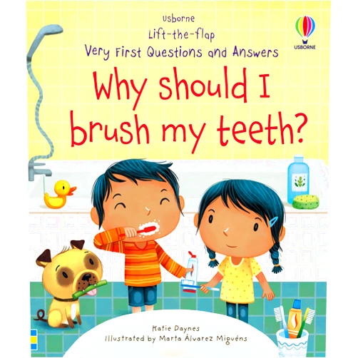 Katie Daynes,Marta Alvarez Miguens Very First Questions and Answers Why Should I Brush My Teeth?: An Entertaining Lift-the-Flap Book for Kids (Ages 3-5) About Teeth